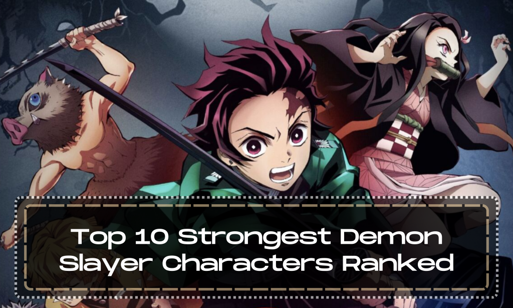 Top 10 Strongest Demon Slayer Characters Ranked