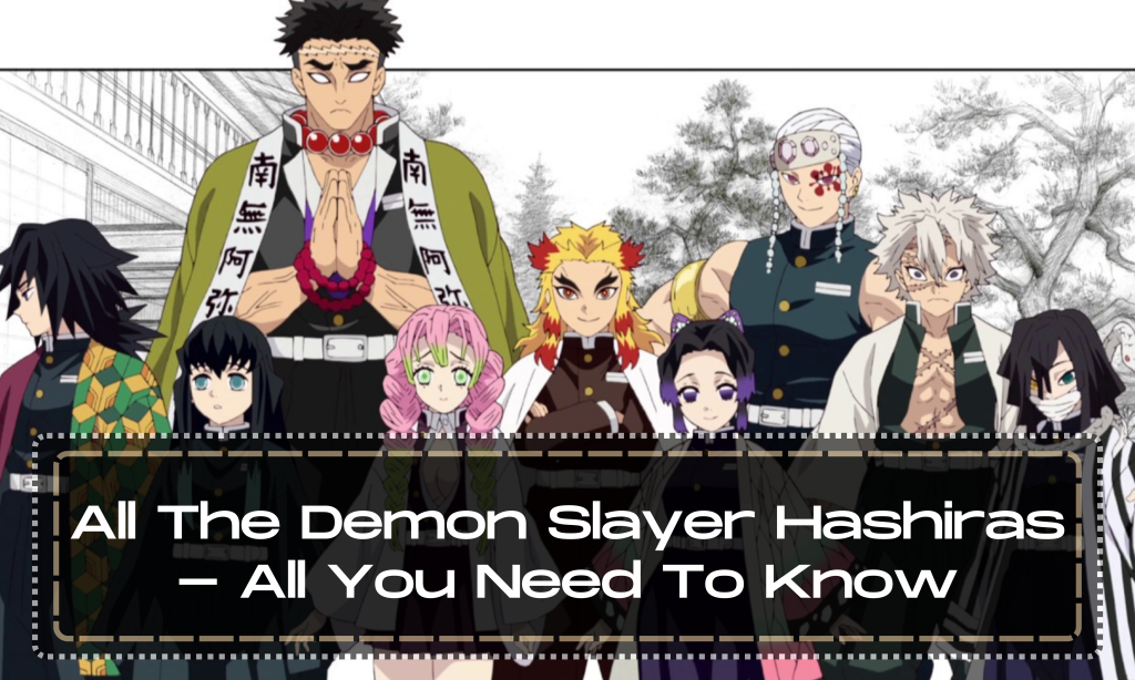 All The Demon Slayer Hashiras - All You Need To Know