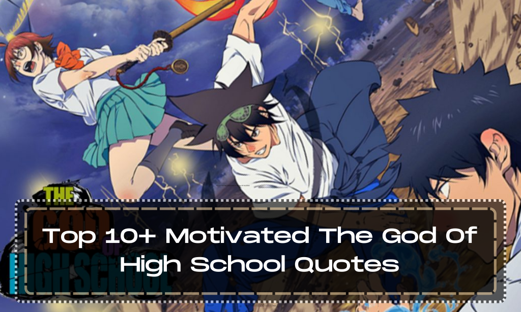 Top 10+ Motivated The God Of High School Quotes