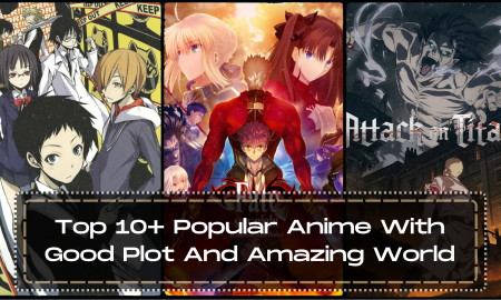 Top 10+ Popular Anime With Good Plot And Amazing World