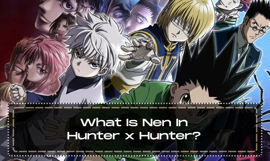 What Is Nen In Hunter x Hunter?