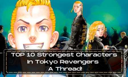 TOP 10 Strongest Characters In Tokyo Revengers - A Thread!