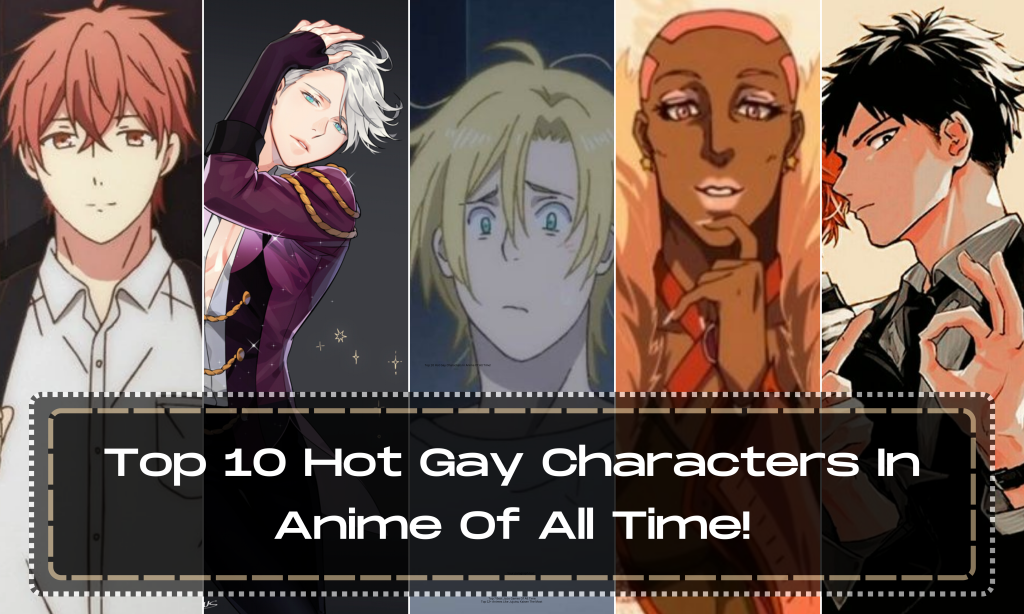 Top 10 Hot Gay Characters In Anime Of All Time!