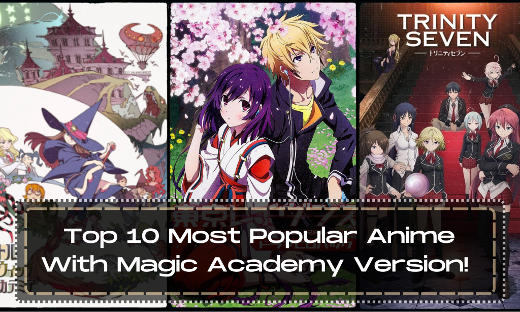 Top 10 Most Popular Anime With Magic Academy Version!