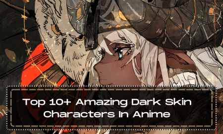 Top 10+ Amazing Dark Skin Characters In Anime