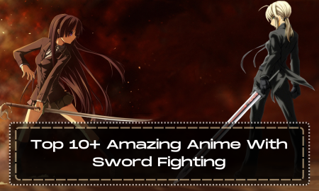 Top 10+ Amazing Anime With Sword Fighting