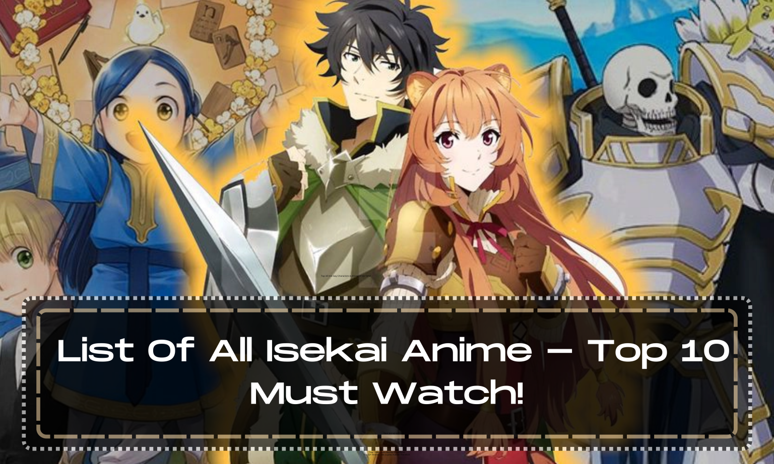 List Of All Isekai Anime Top 10 Must Watch! Anime Everything