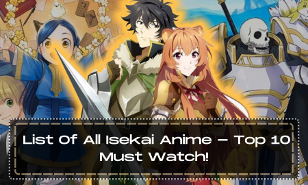 List Of All Isekai Anime - Top 10 Must Watch!