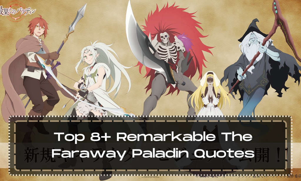 Top 8+ Remarkable The Faraway Paladin Quotes