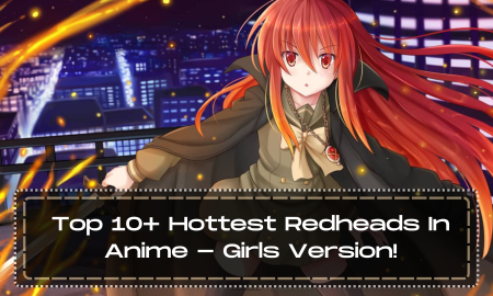 Top 10+ Hottest Redheads In Anime - Girls Version!