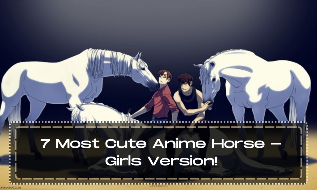7 Most Cute Anime Horse - Girls Version!