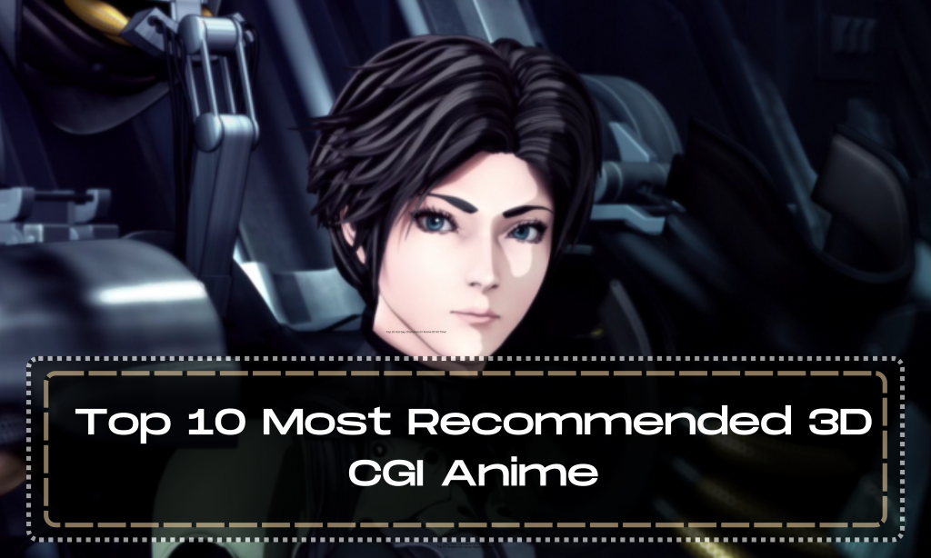 Top 10 Most Recommended 3D CGI Anime