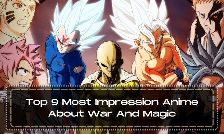 Top 9 Most Impression Anime About War And Magic
