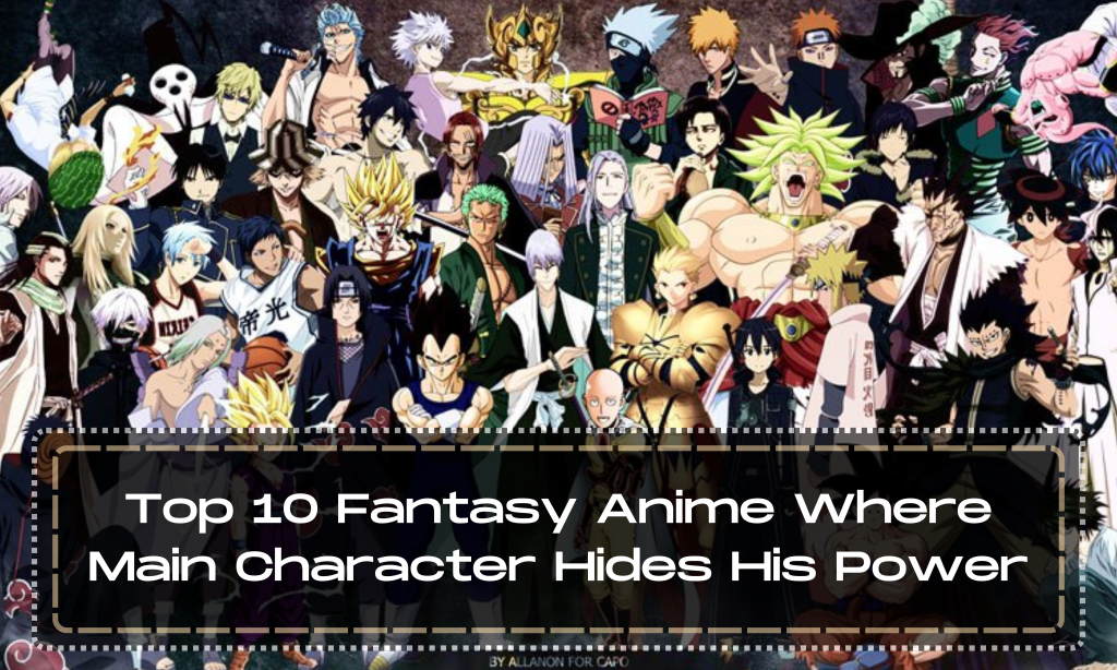 Top 10 Fantasy Anime Where Main Character Hides His Power