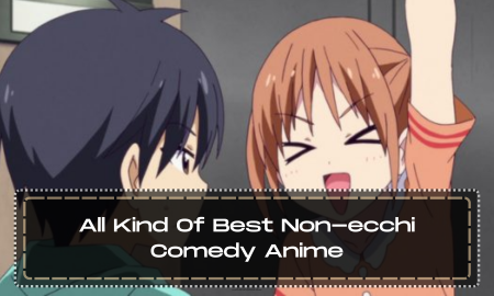 All Kind Of Best Non-ecchi Comedy Anime
