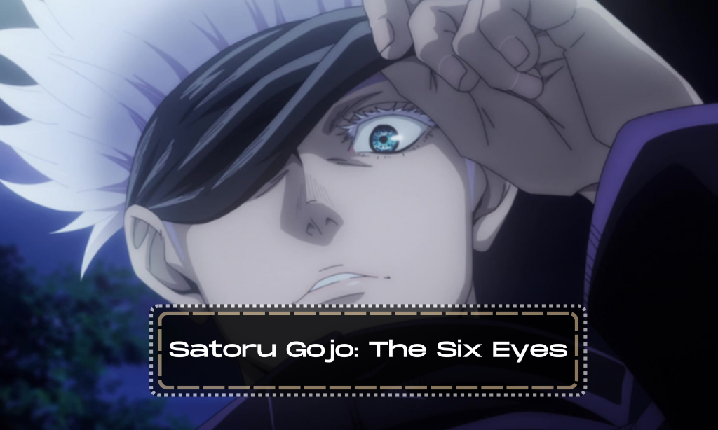 Satoru Gojo: The Six Eyes