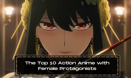 The Top 10 Action Anime with Female Protagonists