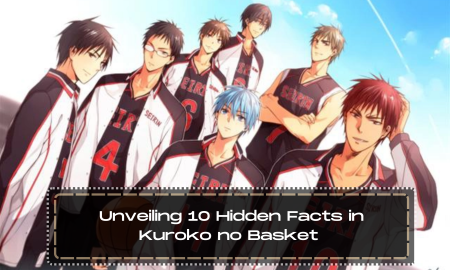 Unveiling 10 Hidden Facts in Kuroko no Basket