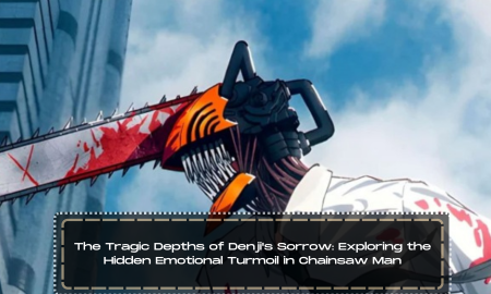 The Tragic Depths of Denji's Sorrow: Exploring the Hidden Emotional Turmoil in Chainsaw Man