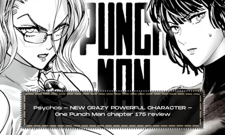 Psychos - NEW CRAZY POWERFUL CHARACTER - One Punch Man chapter 175 review