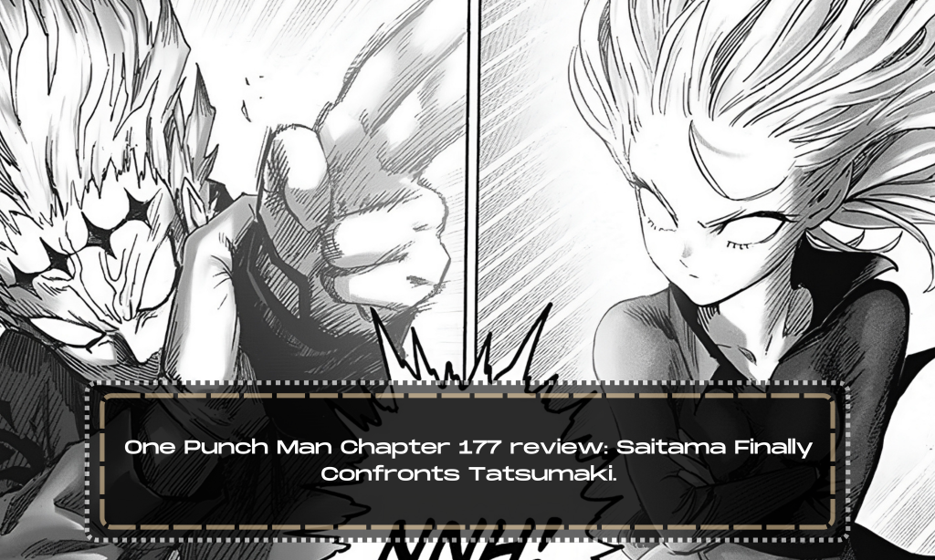 One Punch Man Chapter 177 review: Saitama Finally Confronts Tatsumaki.