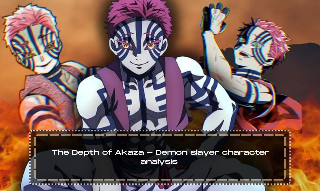The Depth of Akaza - Demon slayer character analysis