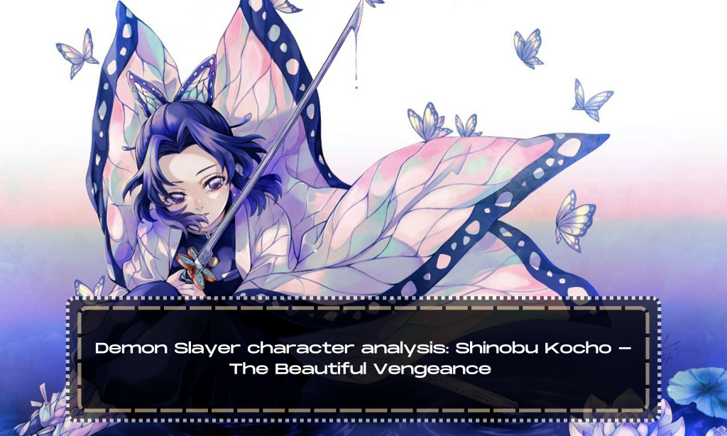 Demon Slayer character analysis: Shinobu Kocho - The Beautiful Vengeance