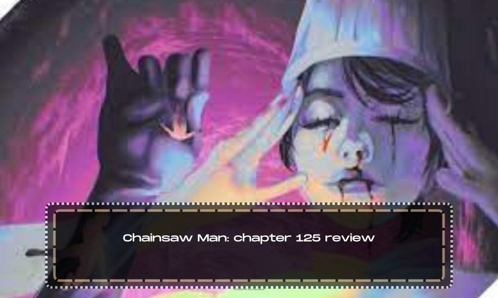 Chainsaw Man: chapter 125 review