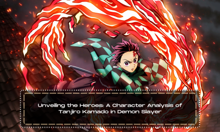 Unveiling the Heroes: A Character Analysis of Tanjiro Kamado in Demon Slayer