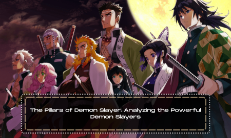 The Pillars of Demon Slayer: Analyzing the Powerful Demon Slayers