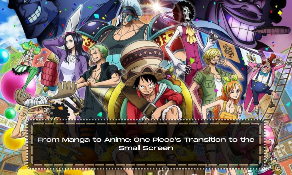 From Manga to Anime: One Piece's Transition to the Small Screen