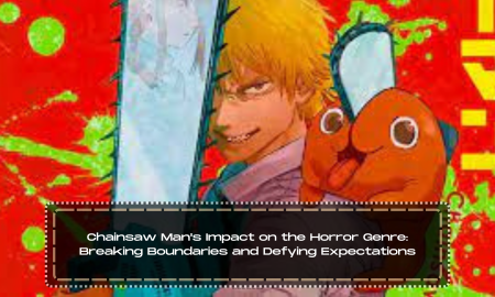 Chainsaw Man's Impact on the Horror Genre: Breaking Boundaries and Defying Expectations