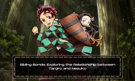 Sibling Bonds: Exploring the Relationship between Tanjiro and Nezuko