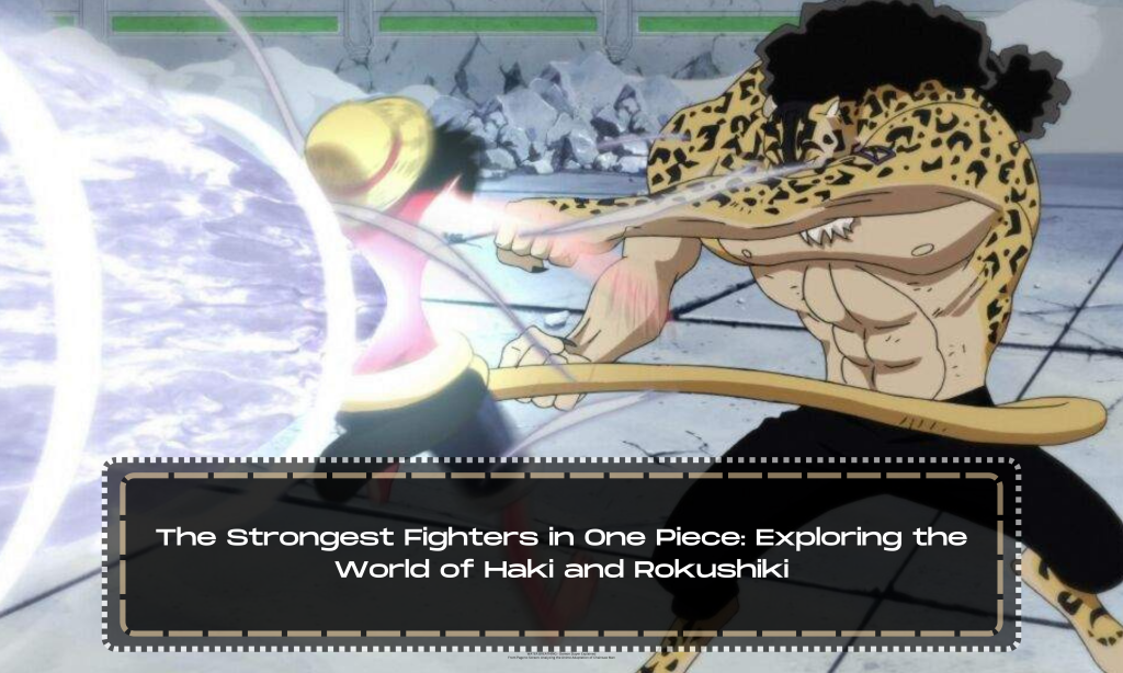 The Strongest Fighters in One Piece: Exploring the World of Haki and ...