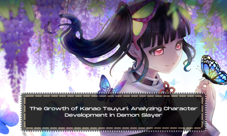 The Growth of Kanao Tsuyuri: Analyzing Character Development in Demon Slayer