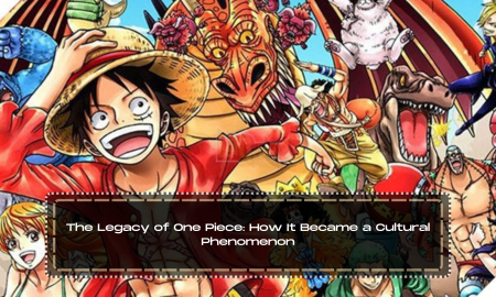 The Legacy of One Piece: How It Became a Cultural Phenomenon