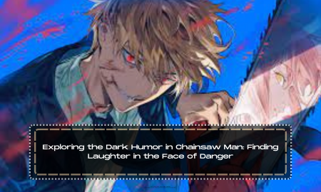 Exploring the Dark Humor in Chainsaw Man: Finding Laughter in the Face of Danger
