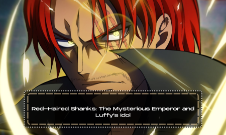 Red-Haired Shanks: The Mysterious Emperor and Luffy's Idol