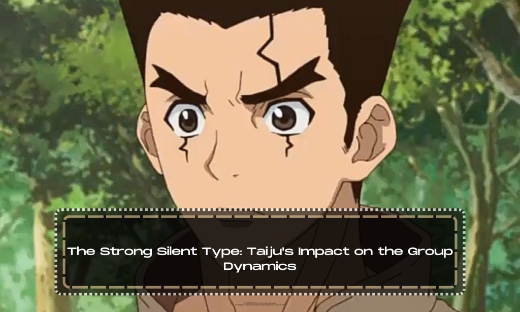 The Strong Silent Type: Taiju's Impact on the Group Dynamics