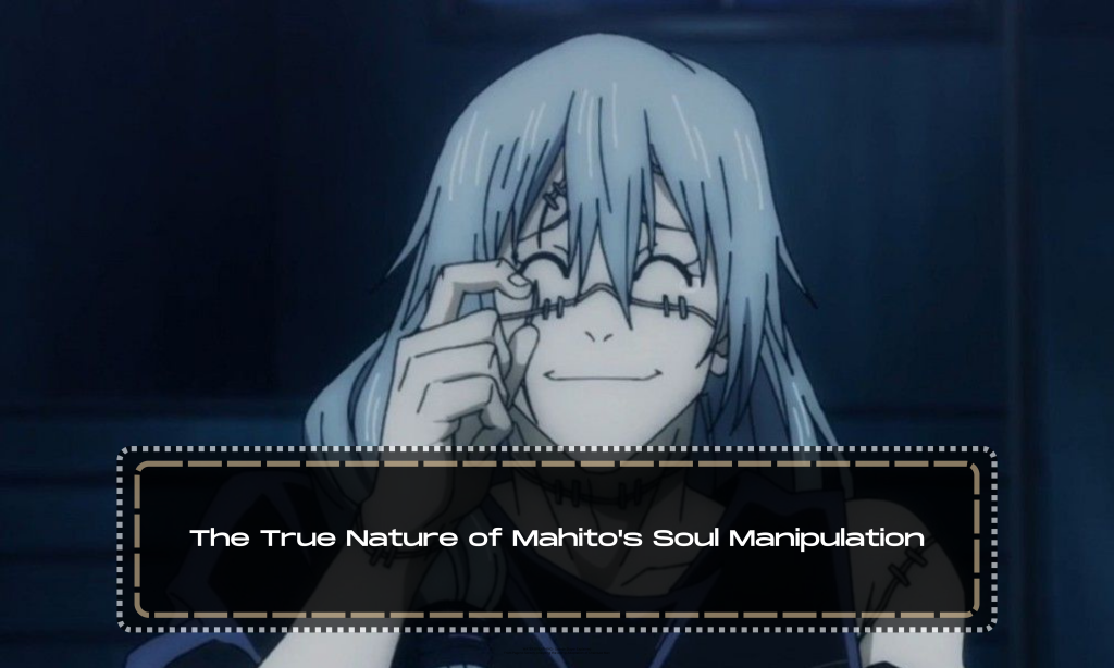 The True Nature of Mahito's Soul Manipulation