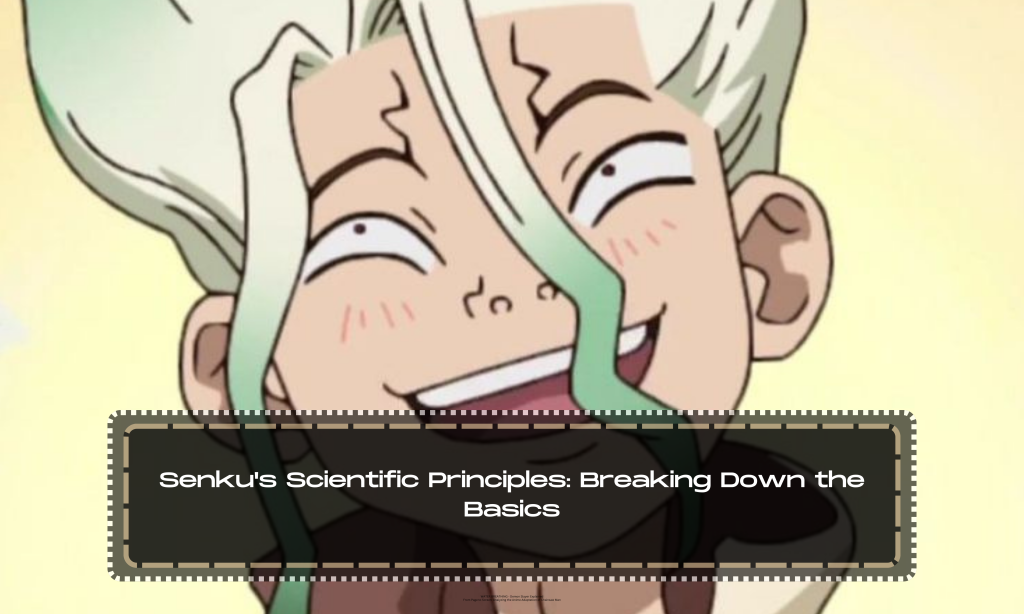 Senku's Scientific Principles: Breaking Down the Basics