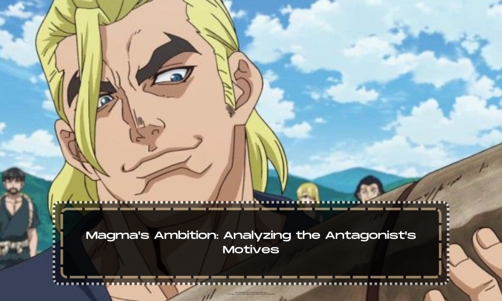 Magma's Ambition: Analyzing the Antagonist's Motives
