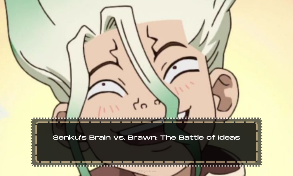 Senku's Brain vs. Brawn: The Battle of Ideas