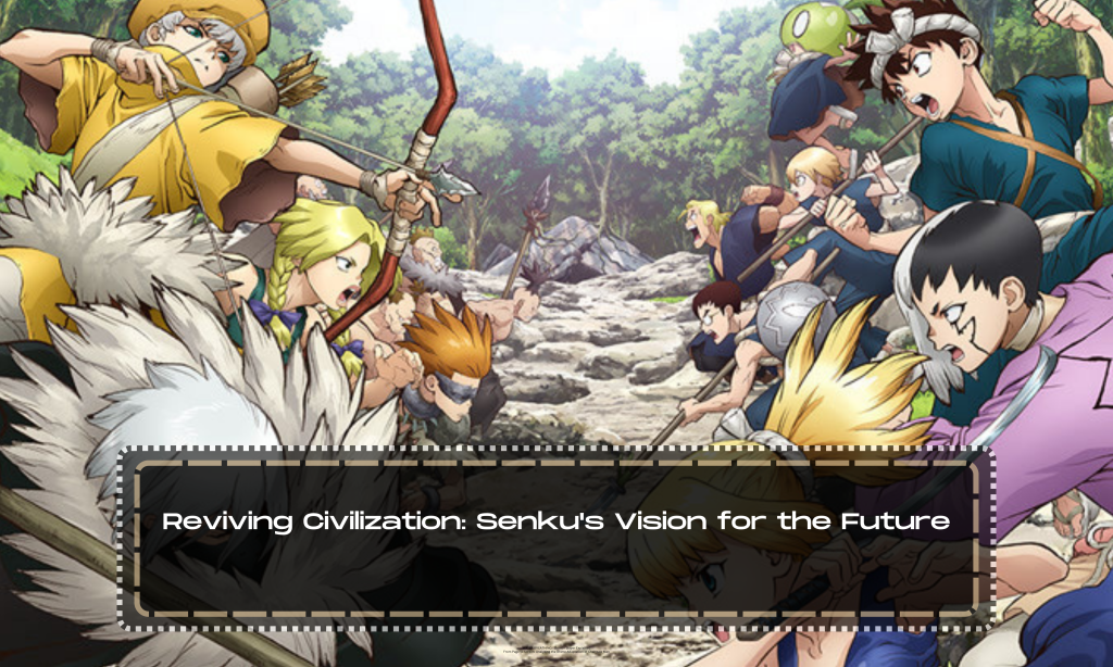 Reviving Civilization: Senku's Vision for the Future