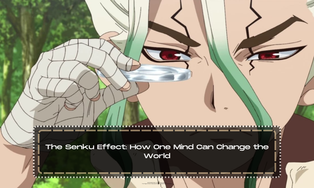 The Senku Effect: How One Mind Can Change the World